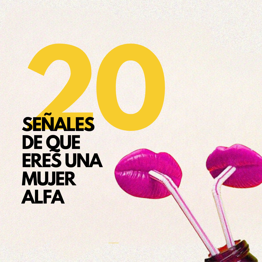 20 señales de que eres una mujer alfa